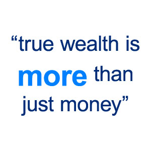 True Wealth is More Than Just Money